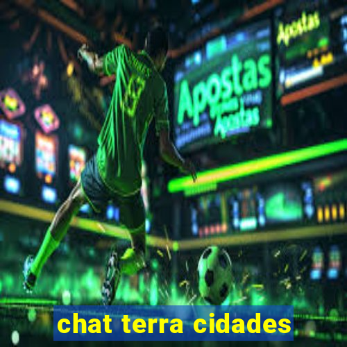 chat terra cidades